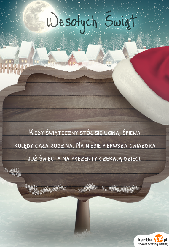 Kiedy świąteczny stół się ugina,<a href=http://zyczenia.tja.pl/imieninowe title=></a> śpiewa kolędy cała rodzina. Na niebie pierwsza gwiazdka już świeci a na prezenty czekają dzieci.