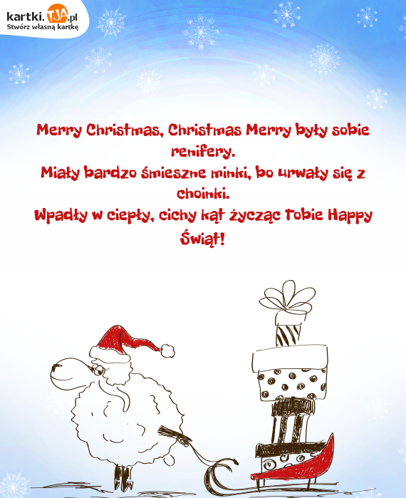 Merry Christmas, Christmas Merry były sobie renifery. <br>Miały bardzo śmieszne minki, bo urwały się z choinki. <br>Wpadły w ciepły, cichy kąt życząc Tobie Happy <a href=http://zyczenia.tja.pl/swiateczne title=Świąt>Świąt</a>!